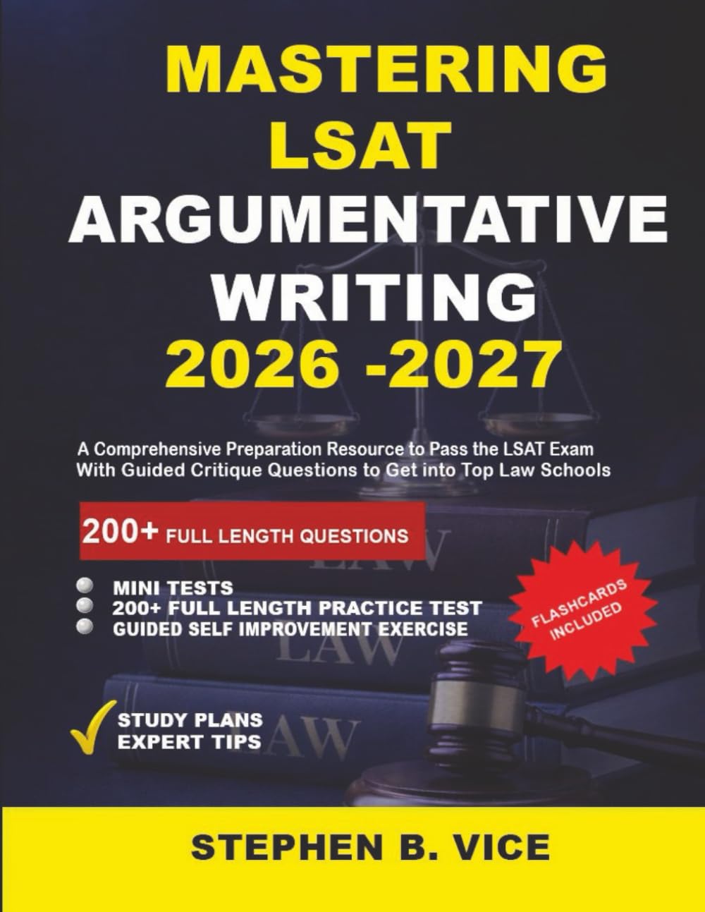 Mastering LSAT Argumentative Writing 2026-2027: : A Comprehensive Preparation Resource to Pass the LSAT Exam with Guided Critique Questions to get into Top Law Schools