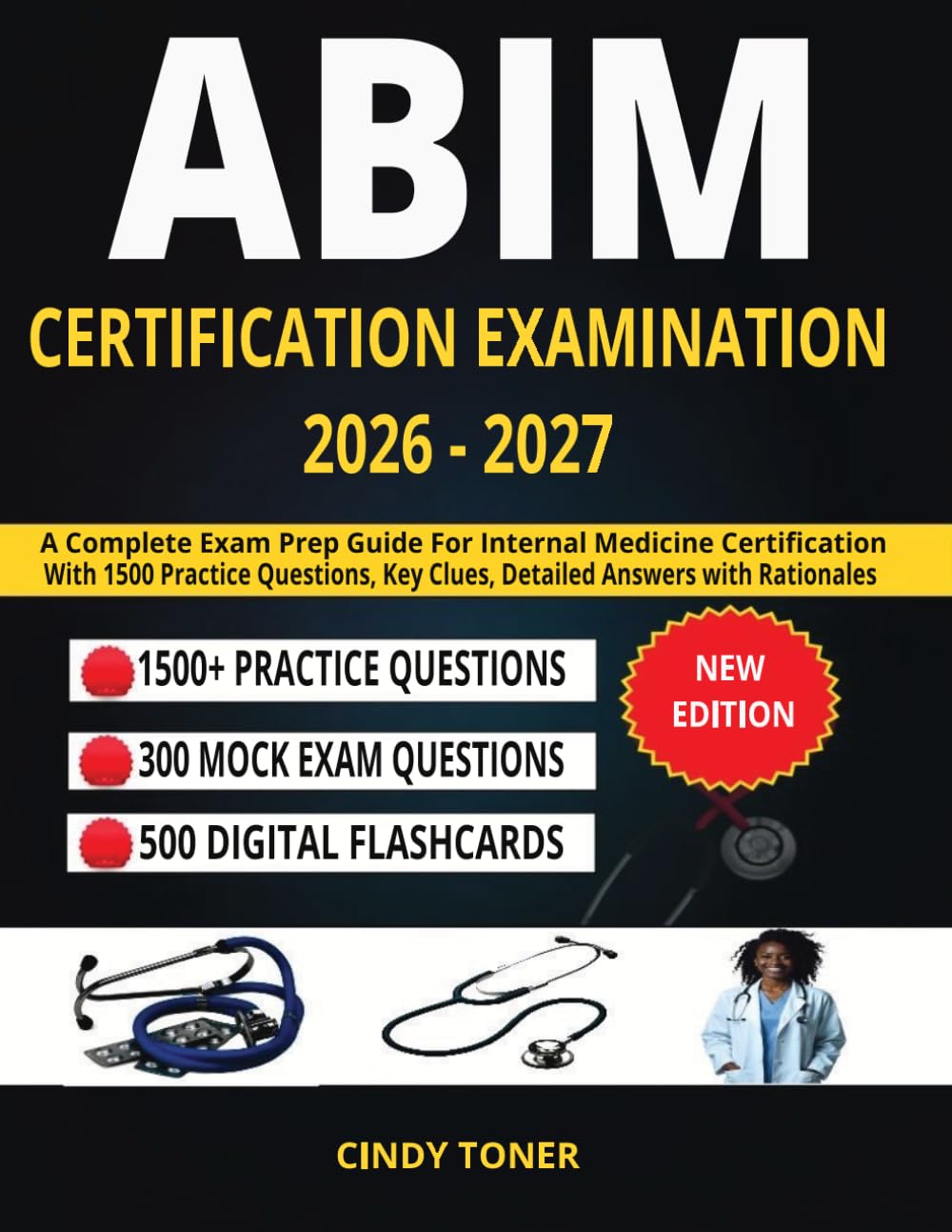 ABIM Certification Examination 2026 - 2027: A Complete Exam Prep Guide for Internal Medicine Certification with 1500 Practice Questions, Key Clues, Detailed Answers with Rationales