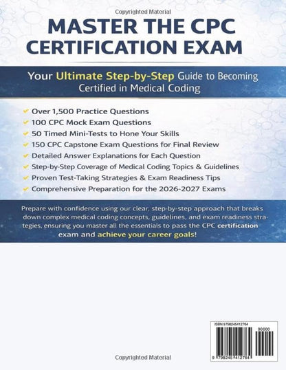 CPC EXAM PREPARATION GUIDE 2026-2027: A Clear, Step-by-Step Approach to Medical Coding Concepts, Official Guidelines, Exam Prep with 1,500+ original Questions and clear in-depth Answer Rationales