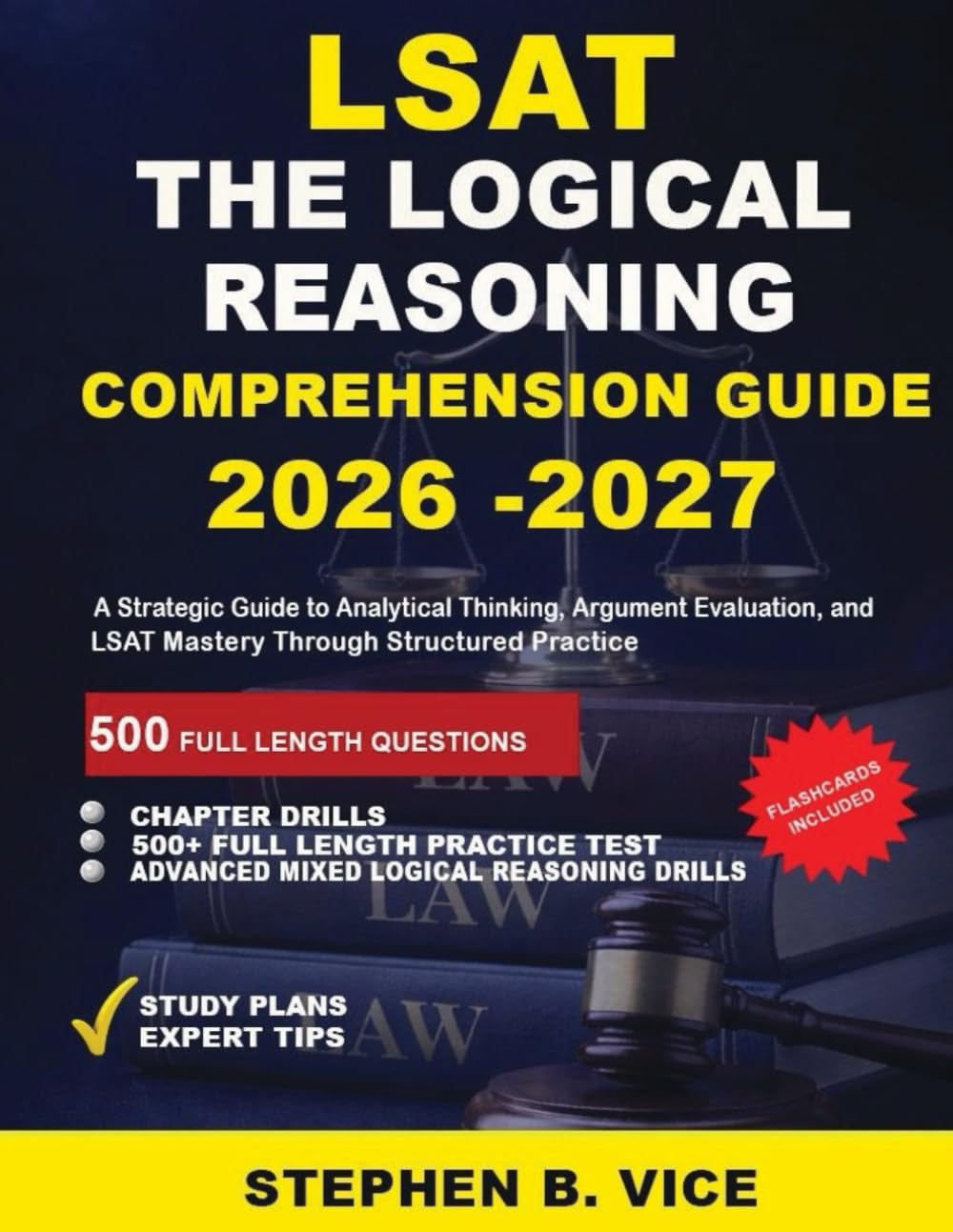LSAT The Logical Reasoning Comprehension Guide 2026-2027: A Strategic Guide to Analytical Thinking, Argument Evaluation, and LSAT Mastery Through Structured Practice
