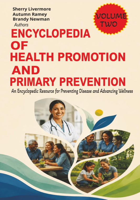 Encyclopedia of Health Promotion and Primary Prevention: An Encyclopedic Resource for Preventing Disease and Advancing Wellness