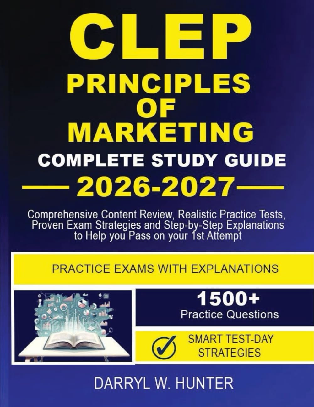 CLEP PRINCIPLES OF MARKETING, COMPLETE STUDY GUIDE 2026-2027: Comprehensive Content Review, Realistic Practice Tests, Proven Exam Strategies, and ... to Help You Pass on Your First Attempt