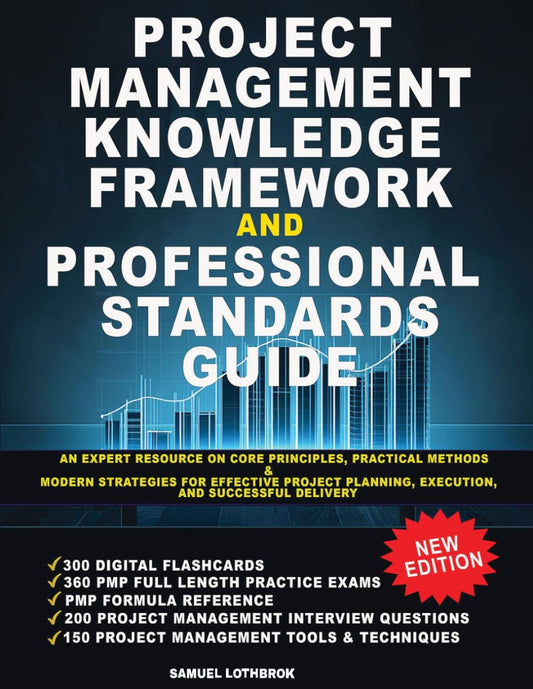 Project Management Knowledge Framework and Professional Standards Guide: An Expert Resource on Core Principles, Practical Methods, and Modern ... Planning, Execution, and Successful Delivery